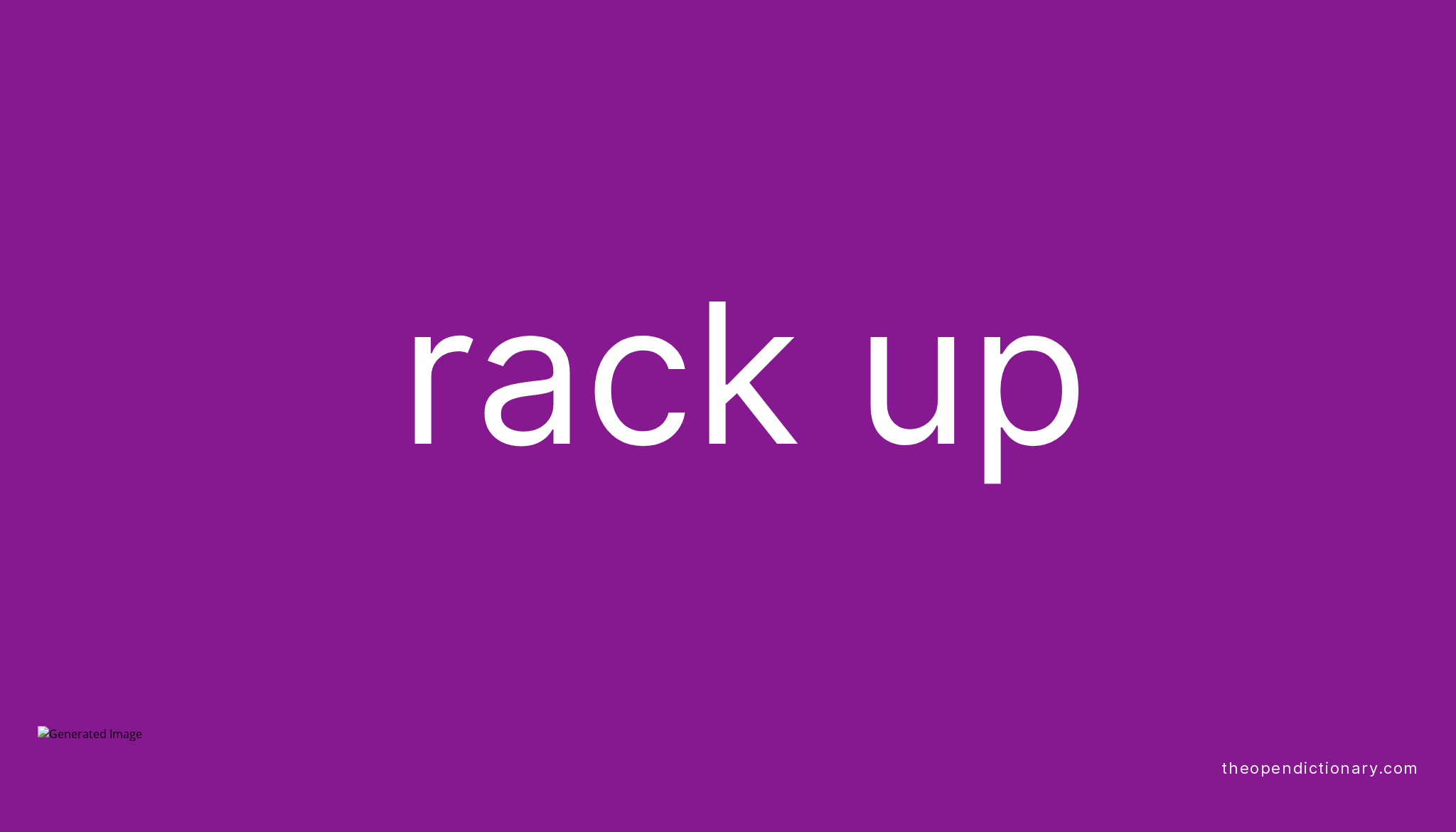 Rack Up Meaning Of Rack Up Definition Of Rack Up Example Of Rack Up